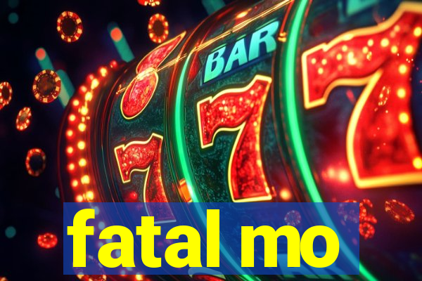 fatal mo